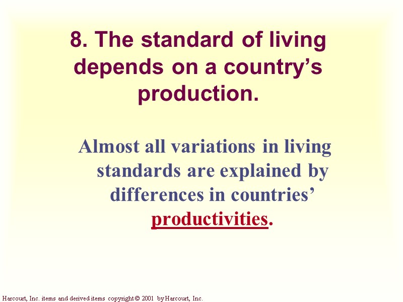 8. The standard of living depends on a country’s production. Almost all variations in